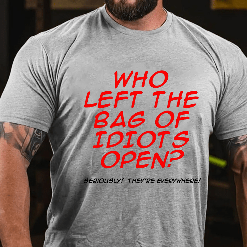 Who Left The Bag of Idiots Open Cotton T-shirt (Free Customization)