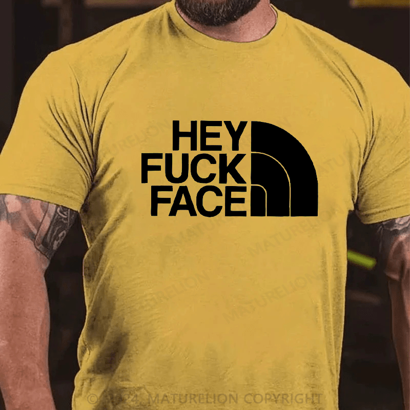 Maturelion hey fuck face Cotton T-shirt (Free Customization)