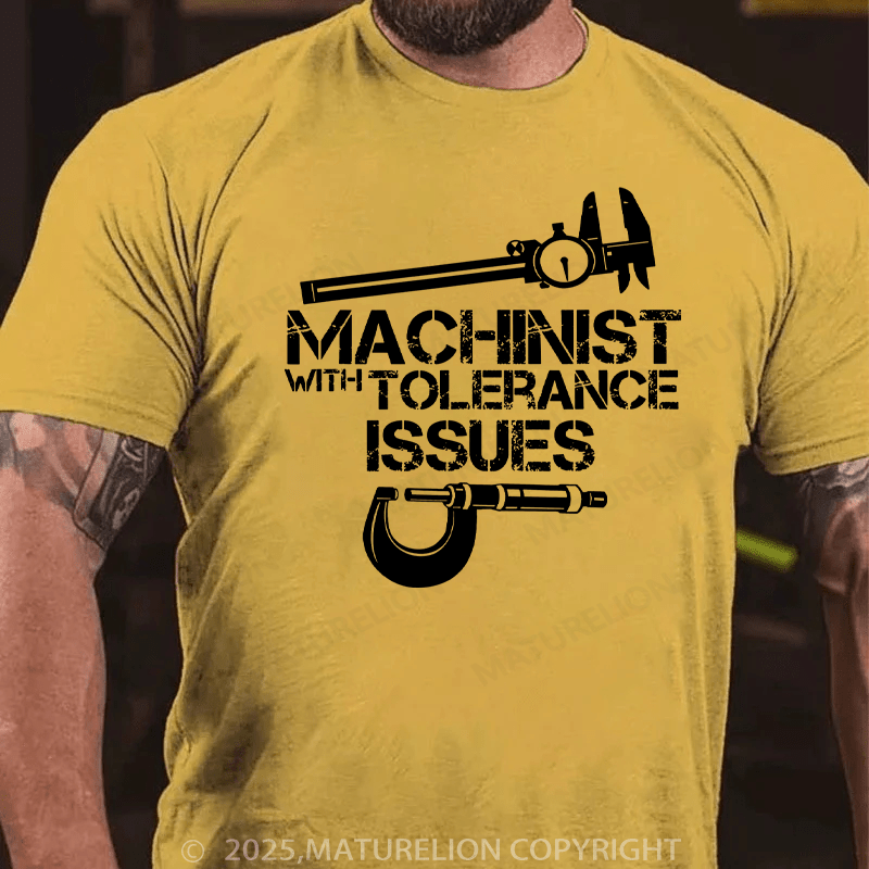 Maturelion Men's T-Shirt Machinist With Tolerance Issues Cotton T-Shirt