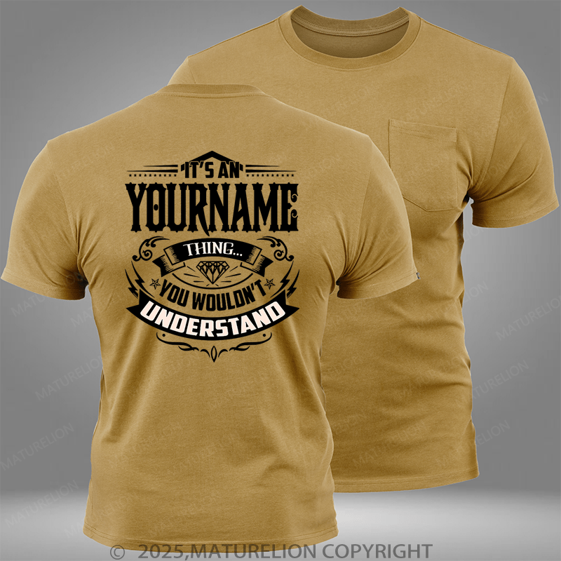 Maturelion Custom T-Shirt It's A Your Name Thing You Wouldn't Understand Funny Pocket T-Shirt
