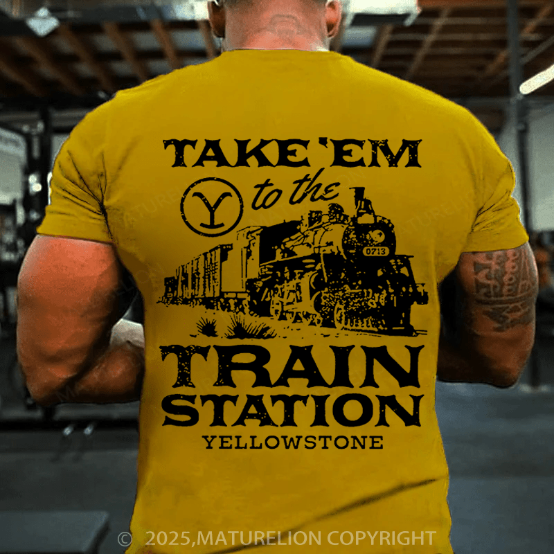Maturelion Men's T-shirt  Take'em To The Train Station Yellowstone Cotton T-shirt