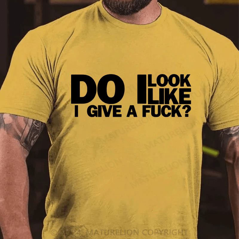 Maturelion do i look like i give a fuck Cotton T-shirt (Free Customization)