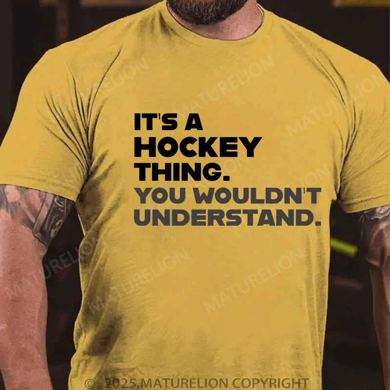Maturelion Men's T-Shirt Funny Hockey /It's A Hockey Thing You Wouldn't Understand T-Shirt T-Shirt (Free Customization)