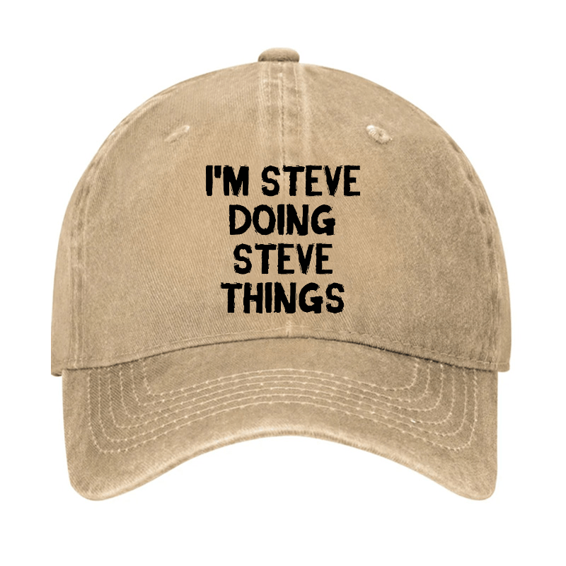 I'm Steve Doing Steve Things Cap (Free Customization)