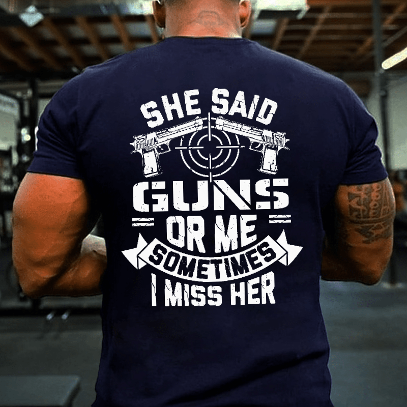 She Said Guns Or Me Sometimes I Miss Her Funny Men's Cotton T-shirt