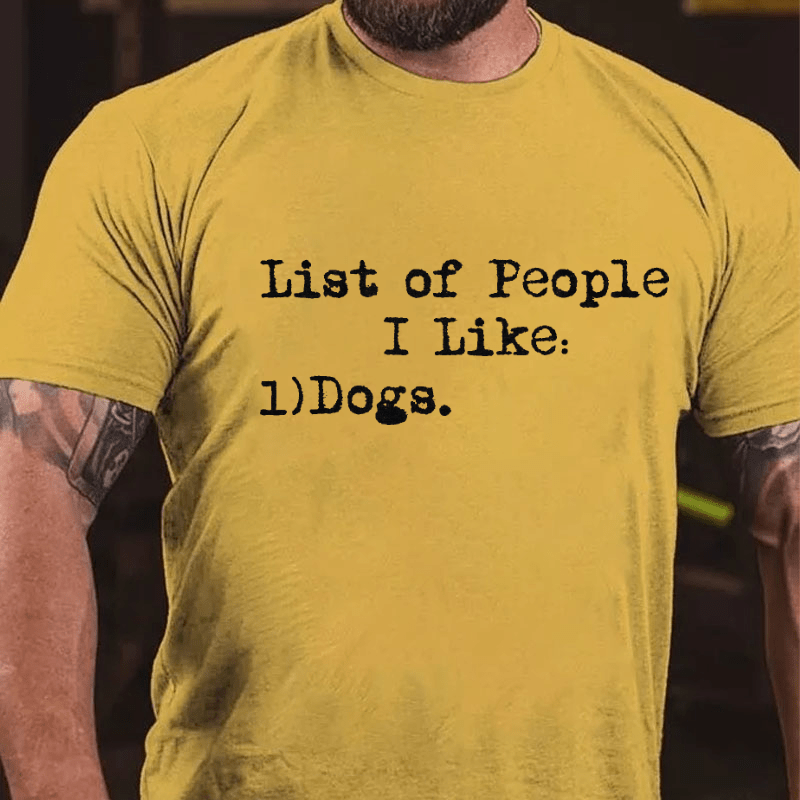 List of People I Like: Dogs Sarcastic Cotton T-shirt