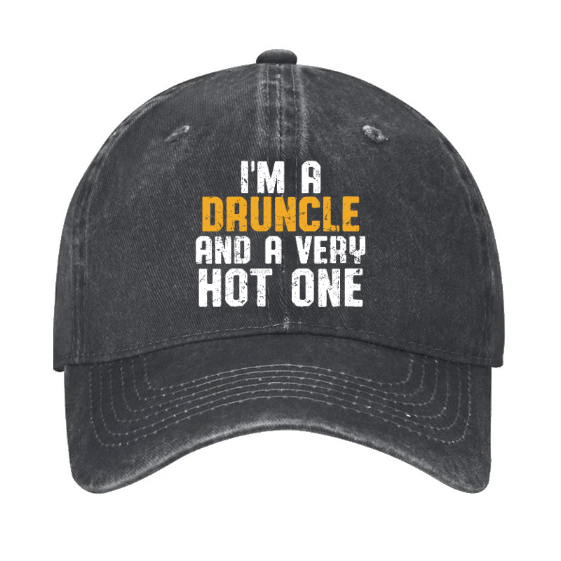 I'm A Druncle And A Very Hot One Funny Drunk Uncle Cap