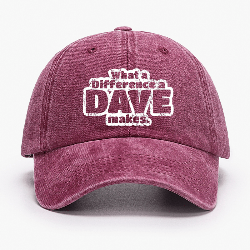 What A Difference A Dave Makes Cap (Free Customization)