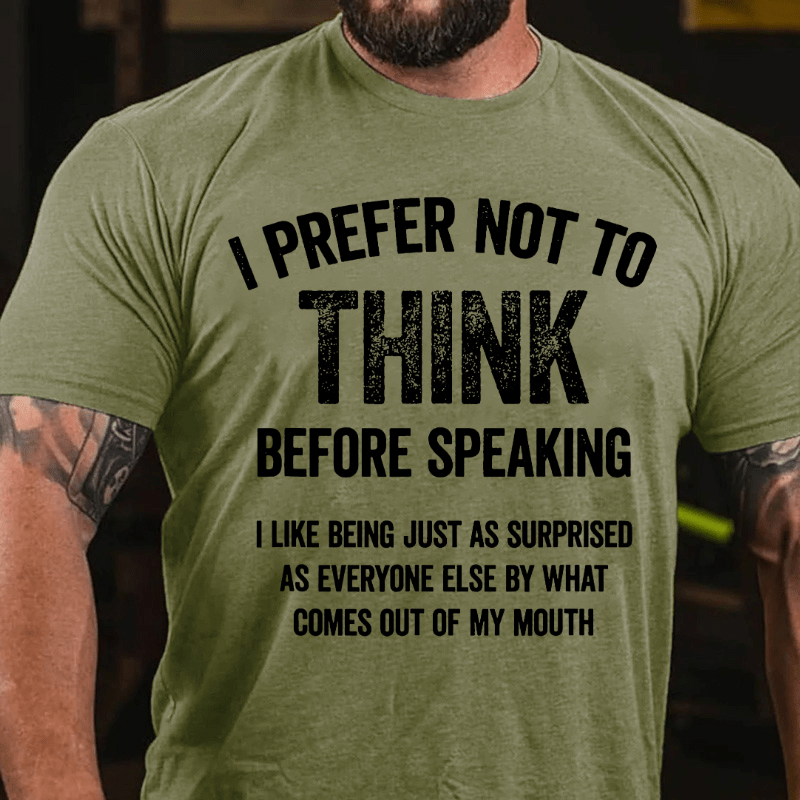 I Prefer Not To Think Before Speaking Cotton T-shirt (Free Customization)
