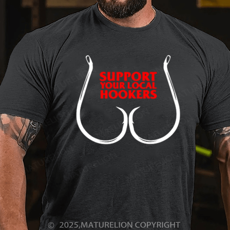 Maturelion Men's T-Shirt Support Your Local Hookers Cotton T-Shirt