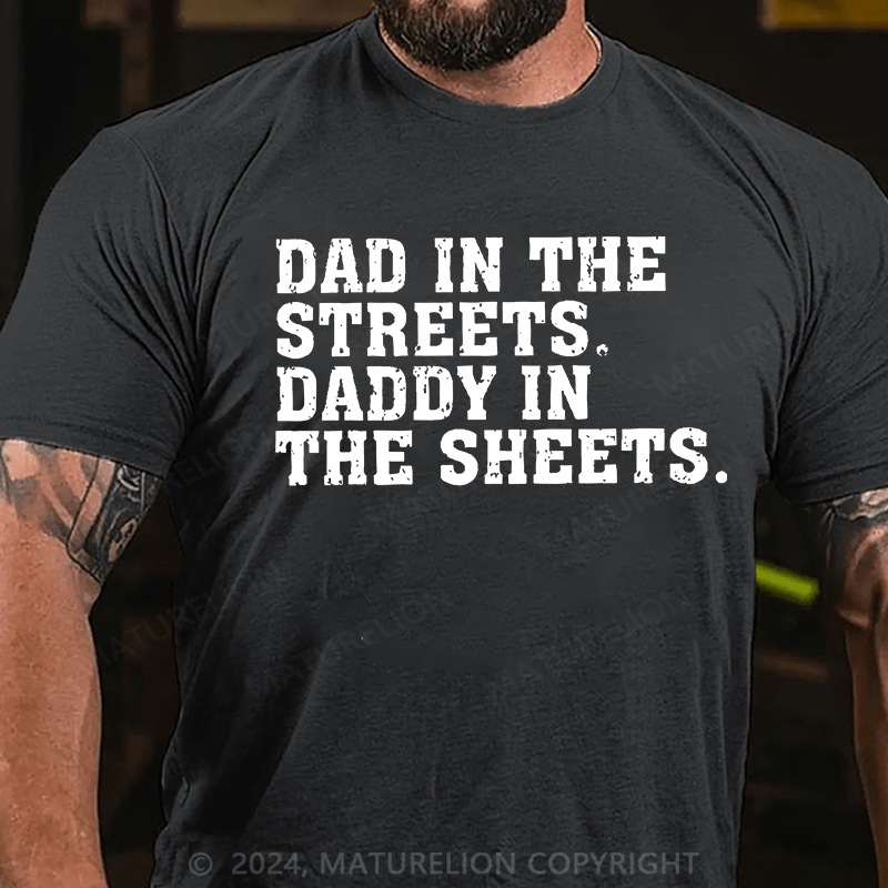 Maturelion Dad In The Streets Daddy In The Sheets Cotton T-shirt (Free Customization)