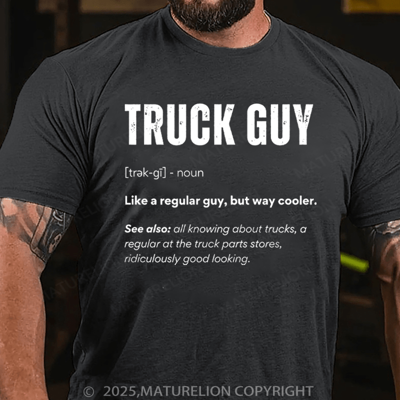 Maturelion Men's T-Shirt Truck Guy Like A Regular Guy,But Way Cooler. Cotton T-Shirt