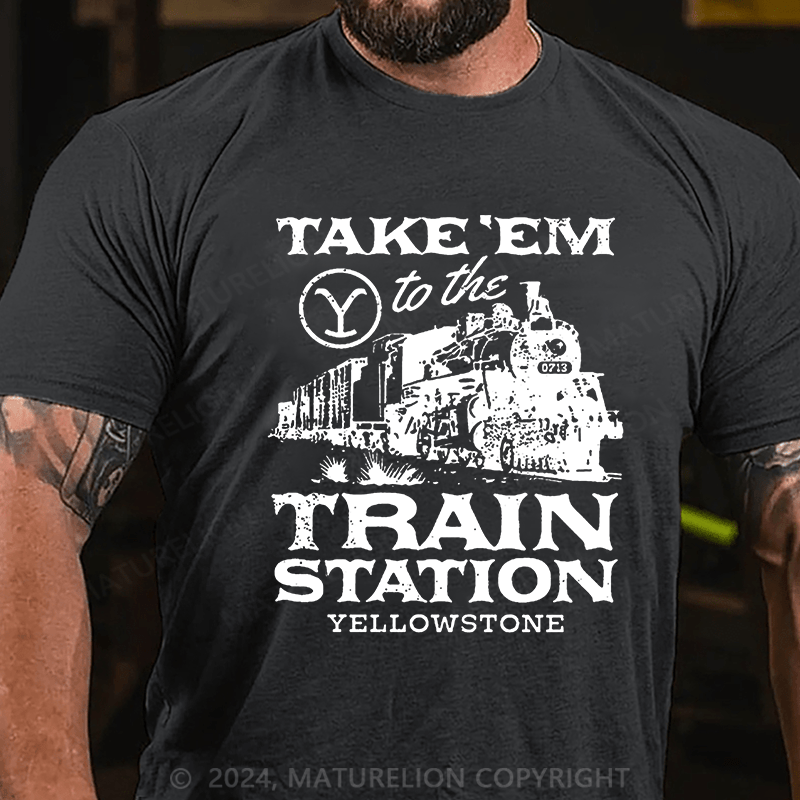 Maturelion Take'em To The Train Station Yellowstone Cotton T-shirt (Free Customization)