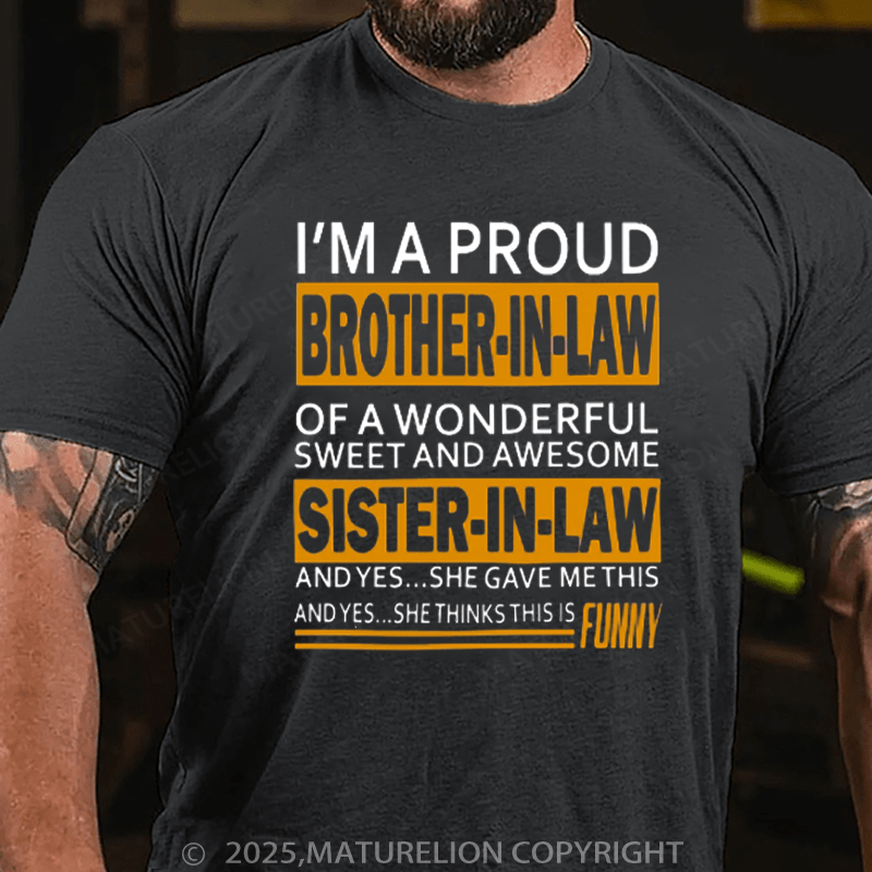 Maturelion Men's T-Shirt Funny Gift for Brother in law from Sister in law Cotton T-Shirt