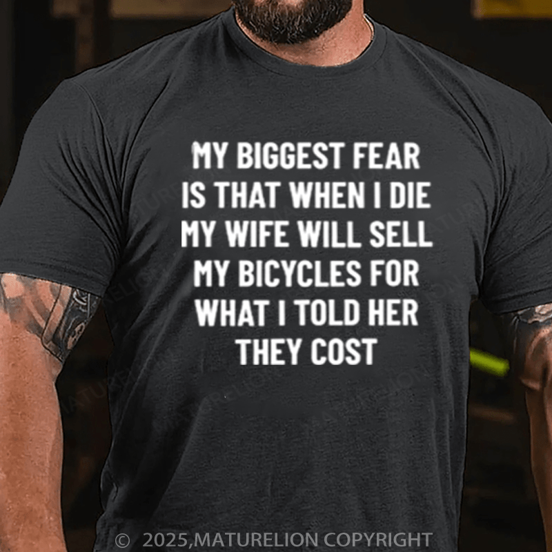 Maturelion Men's T-Shirt My wife will sell my bicycles after I die Cotton T-Shirt