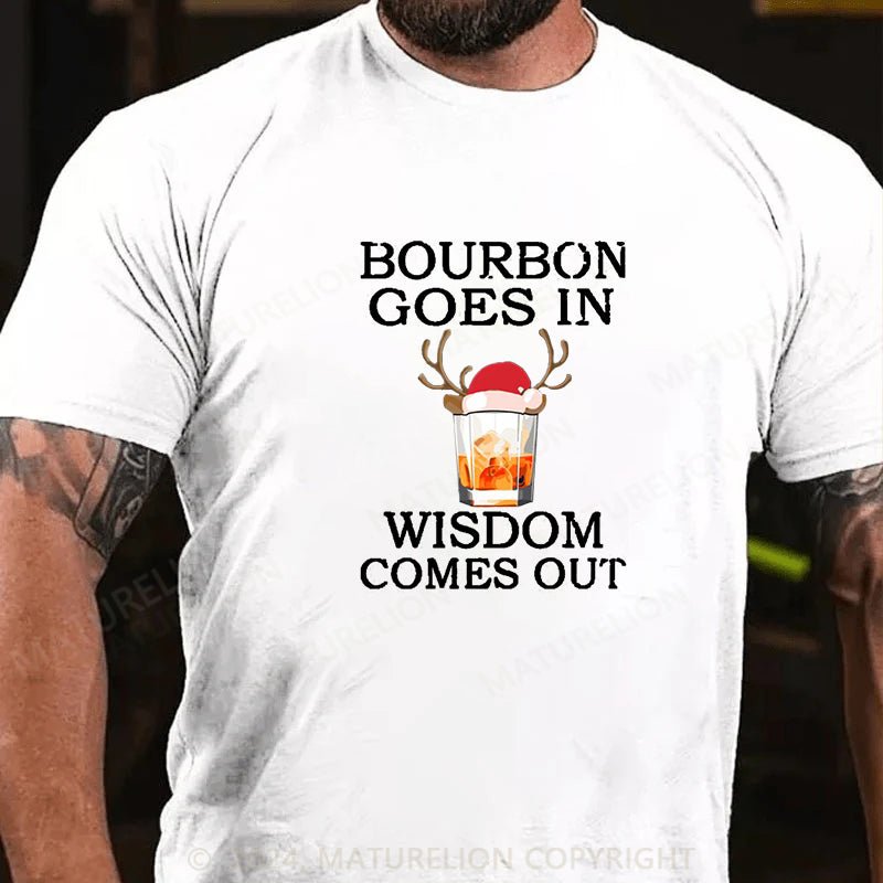 Maturelion Christmas T-shirt Bourbon Goes In Wisdom Comes Out Cotton T-shirt (Free Customization)