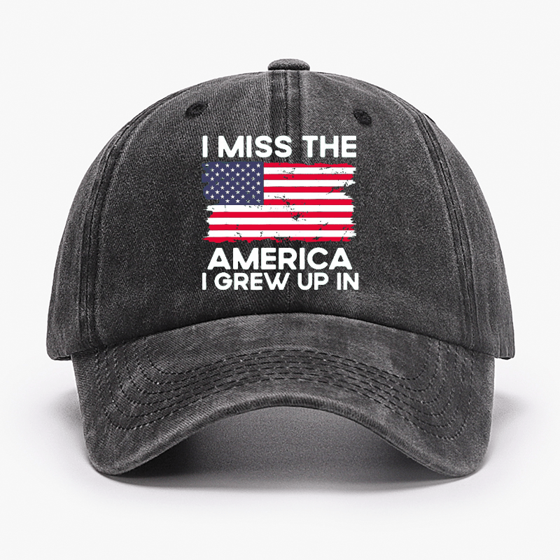 I Miss The America I Grew Up In USA Flag Cap