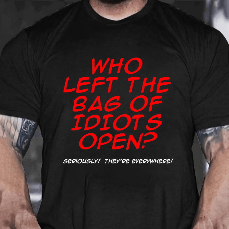 Who Left The Bag of Idiots Open Cotton T-shirt (Free Customization)