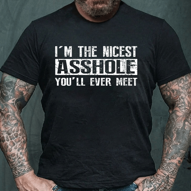 I'm The Nicest Asshole You'll Ever Meet Cotton T-shirt