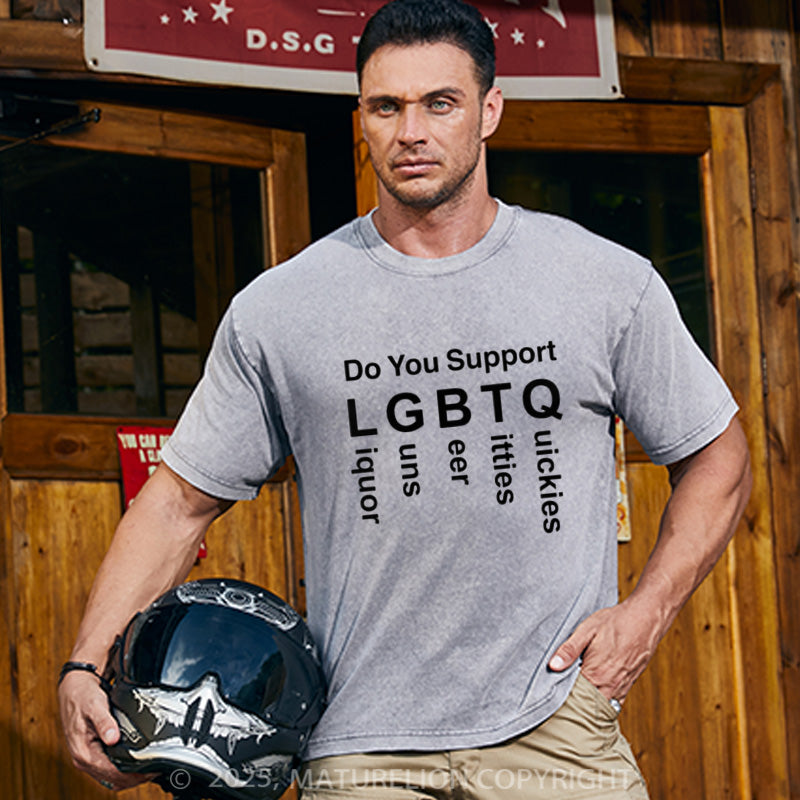 Maturelion Men's T-shirt  Do You Support LGBTQ Liquor Guns Beer Titties Quickies Cotton T-shirt