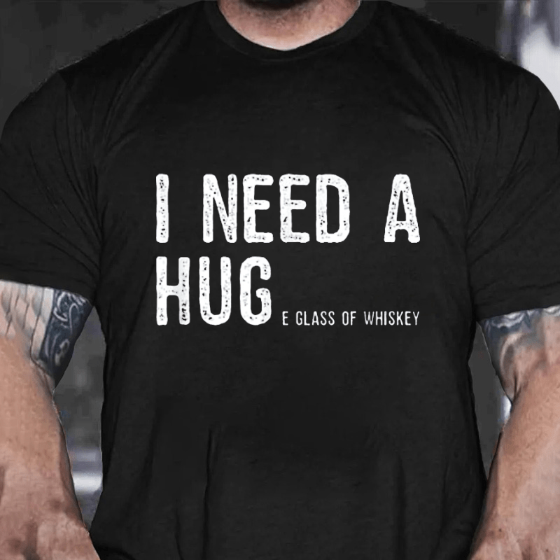 I Need A Huge Glass Of Whiskey Funny Cotton T-shirt
