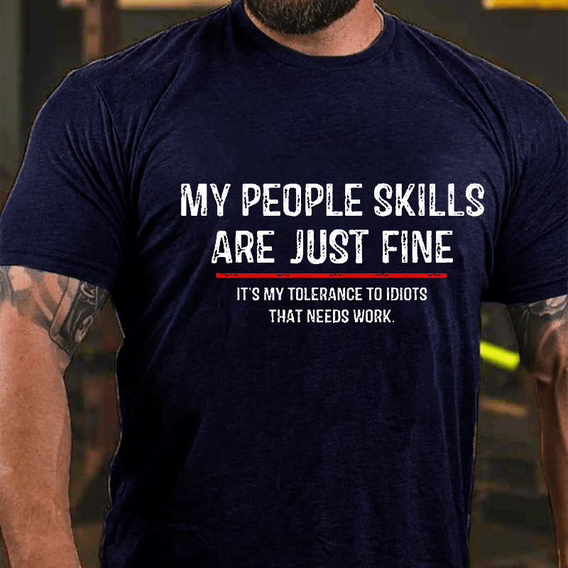 My People Skills Are Just Fine Funny Sarcastic Cotton T-shirt (Free Customization)