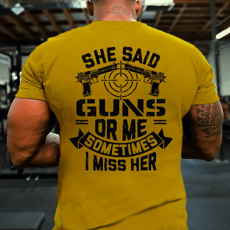 She Said Guns Or Me Sometimes I Miss Her Funny Men's Cotton T-shirt