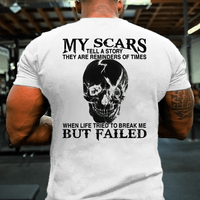 Maturelion My Scars Tell A Story They Are Reminders Of When Life Tried To Break Me But Failed Cotton T-shirt (Free Customization)