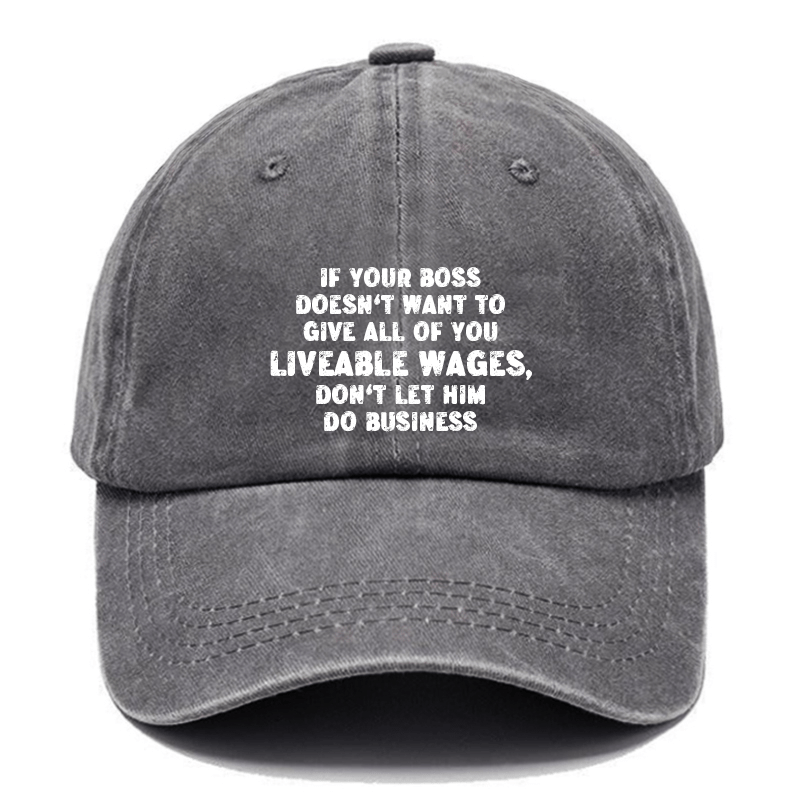 If Your Boss Doesn't Want To Give All of You Liveable Wages, Don't Let Him Do Business Cap