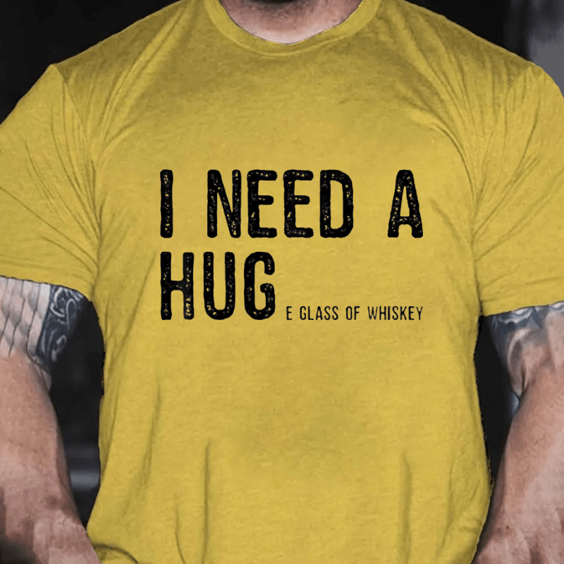 I Need A Huge Glass Of Whiskey Funny Cotton T-shirt