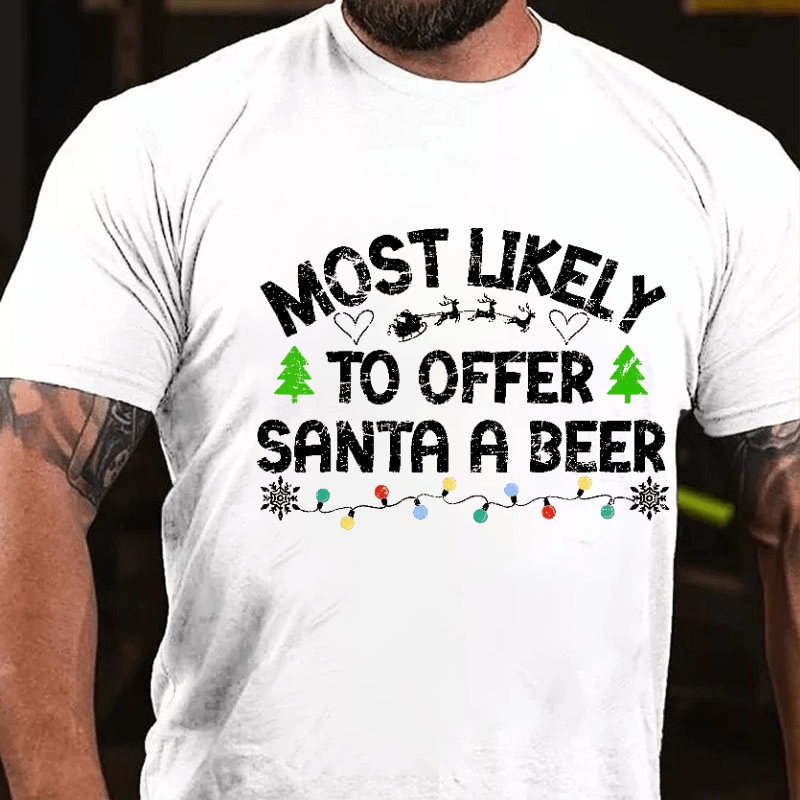 Most Likely To Offer Santa A Beer Funny Drinking Christmas Cotton T-shirt