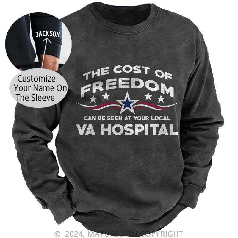 Maturelion The Cost Of Freedom Can Be Seen At Your Local VA Hospital Washed Sweatshirts