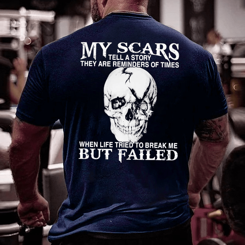 Maturelion My Scars Tell A Story They Are Reminders Of When Life Tried To Break Me But Failed Cotton T-shirt (Free Customization)