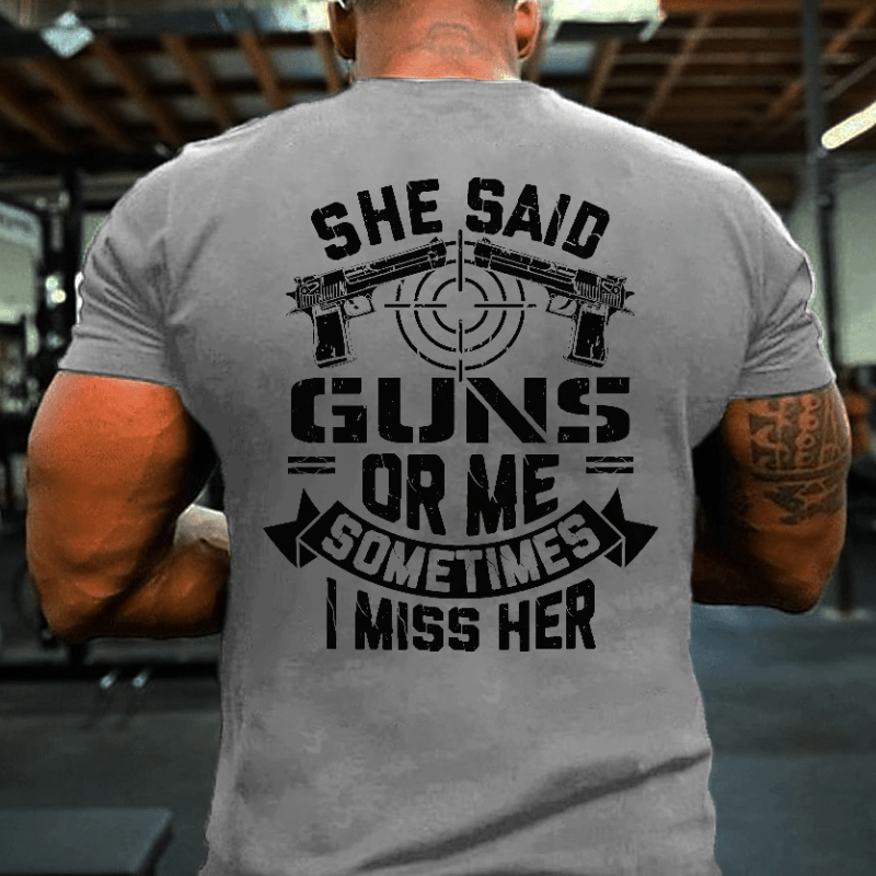 She Said Guns Or Me Sometimes I Miss Her Funny Men's Cotton T-shirt
