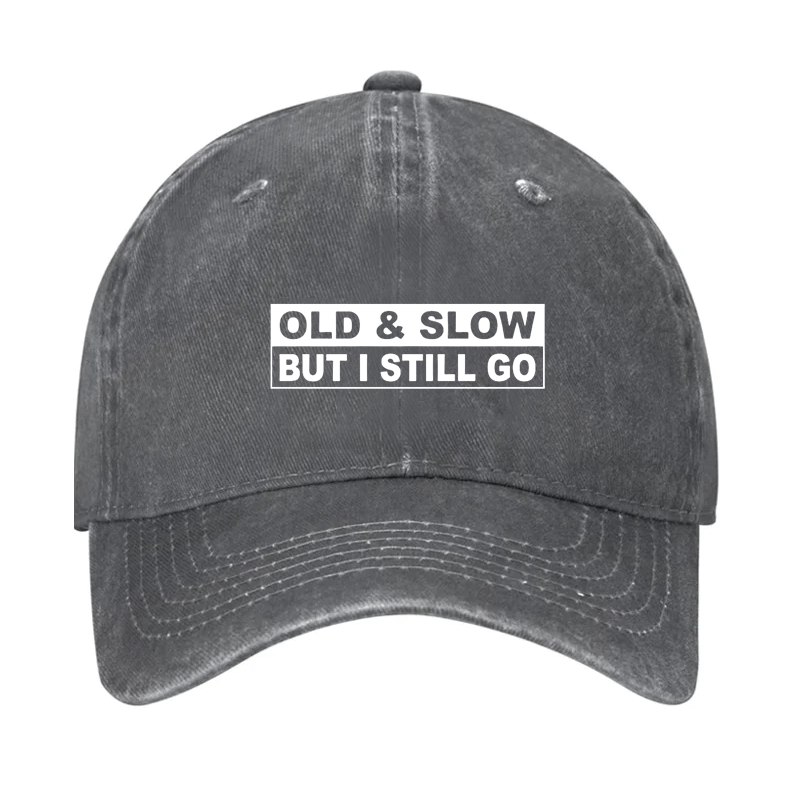 Old & Slow But I Still Go Cap