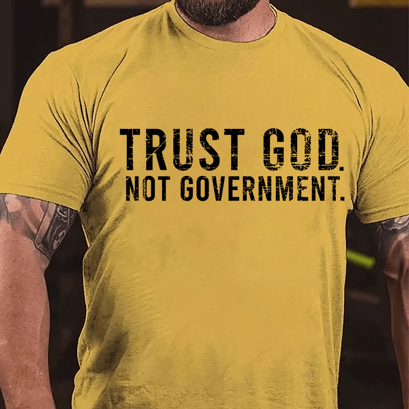 Trust God Not Government Cotton T-shirt (Free Customization)