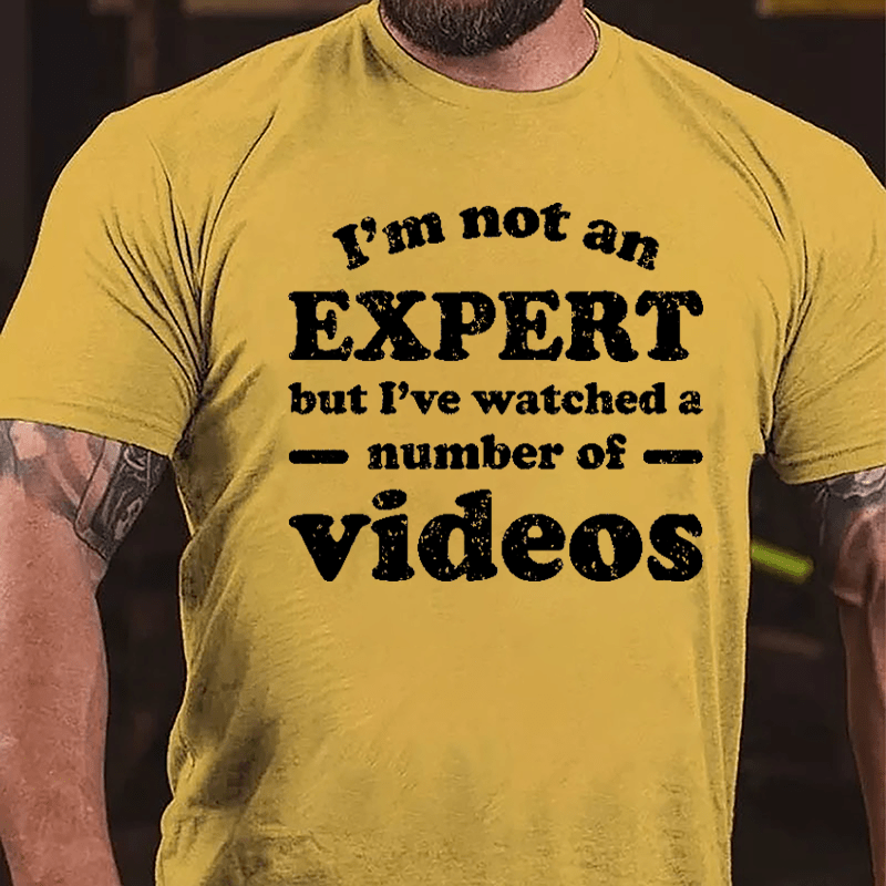 I'm Not An Expert But I've Watched A Number Of Videos Cotton T-shirt