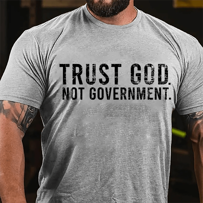 Trust God Not Government Cotton T-shirt (Free Customization)
