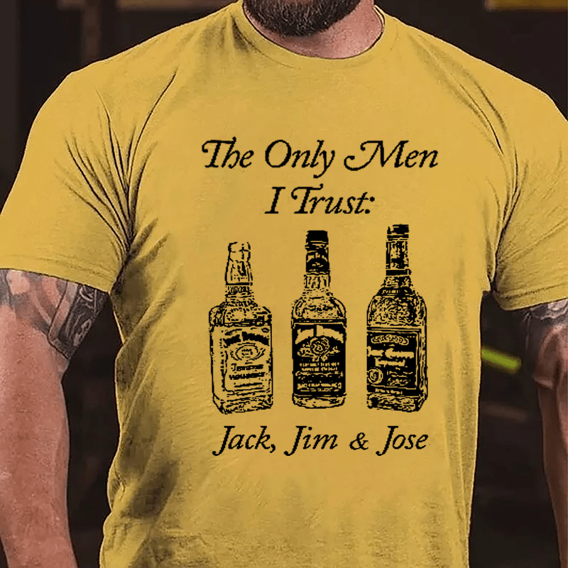 The Only Men I Trust Jack Jim And Jose Cotton T-shirt
