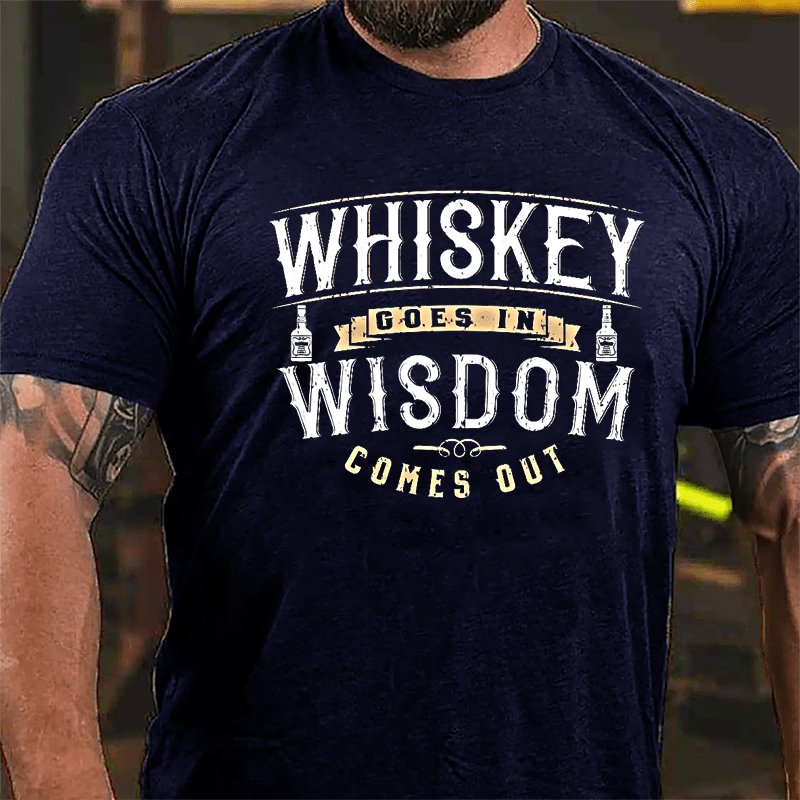 Whiskey Goes In Wisdom Comes Out Men's Drinking Cotton T-shirt (Free Customization)
