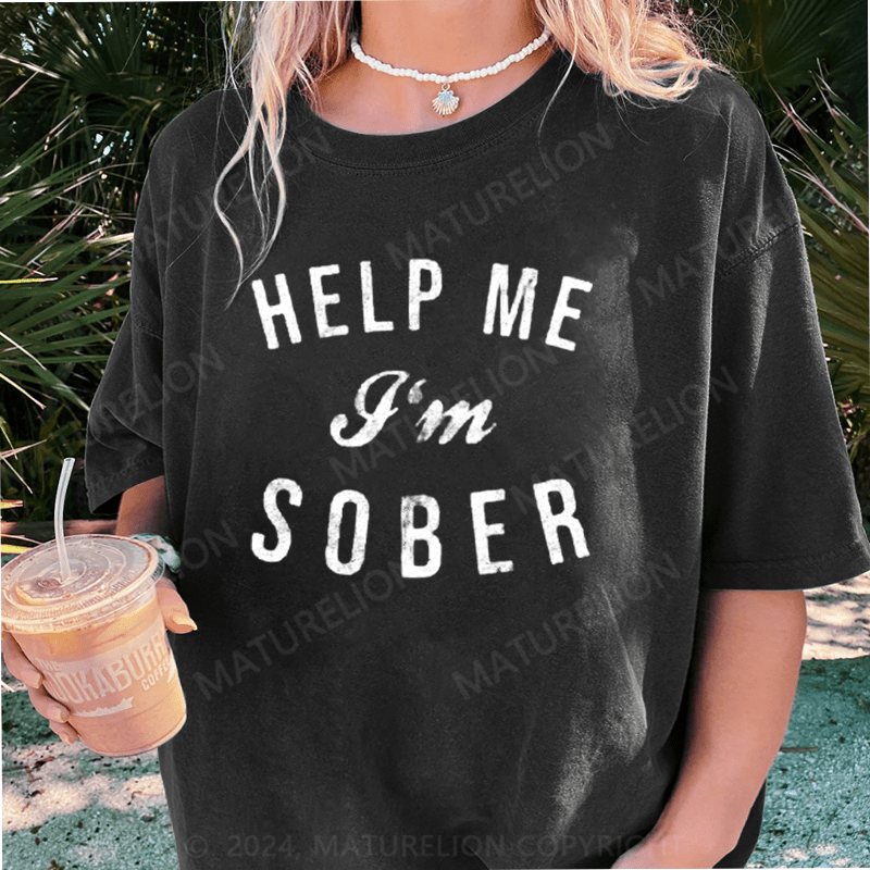 Maturelion Help Me I'm Sober DTG Printing Washed Cotton T-Shirt