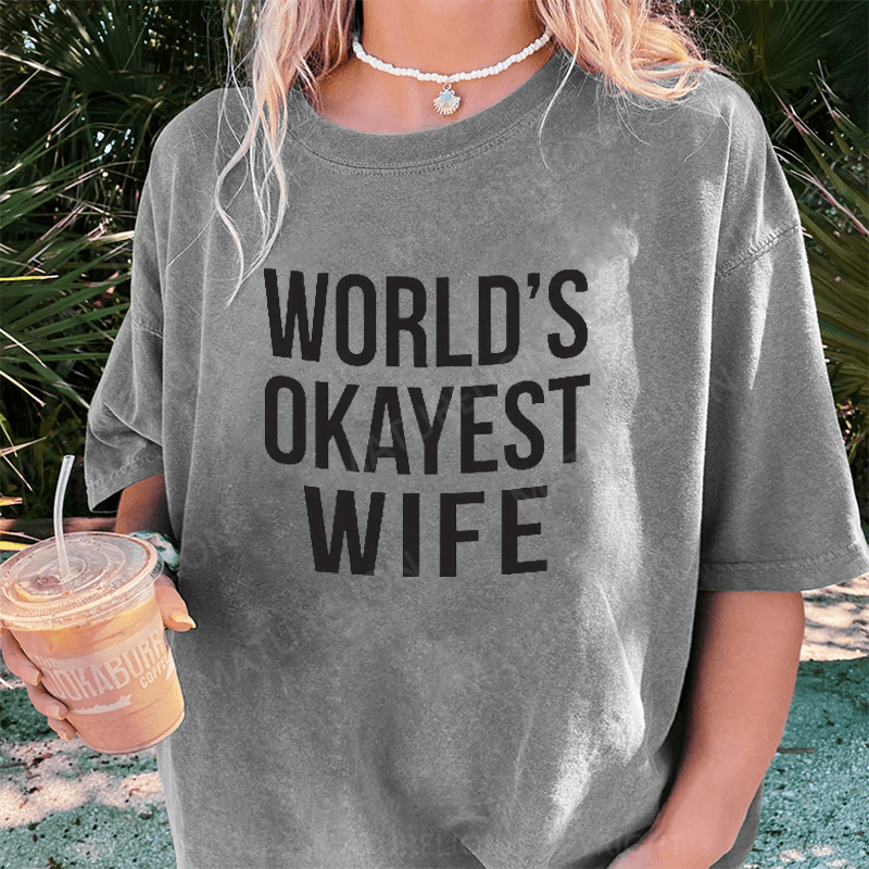 Maturelion World's Okayest Wife DTG Printing Washed Cotton T-Shirt