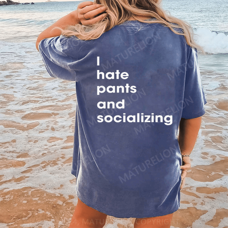 Maturelion I Hate Pants And Socializing DTG Printing Washed Cotton T-Shirt