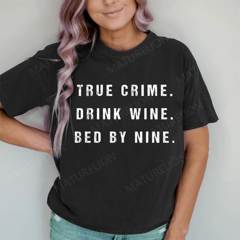 Maturelion True Crime Drink Wine Bed By Nine DTG Printing Washed Cotton T-Shirt