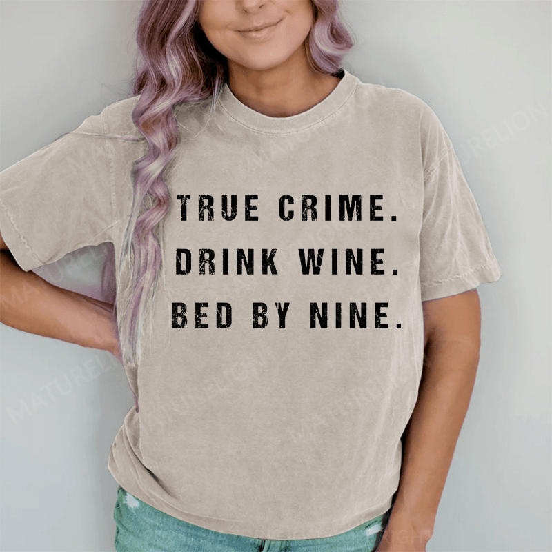 Maturelion True Crime Drink Wine Bed By Nine DTG Printing Washed Cotton T-Shirt