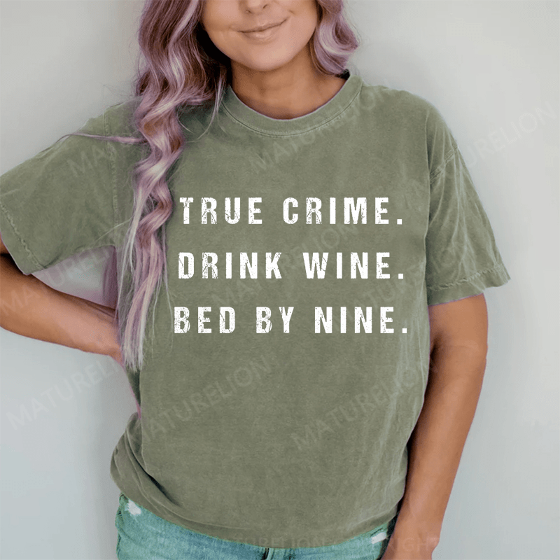 Maturelion True Crime Drink Wine Bed By Nine DTG Printing Washed Cotton T-Shirt
