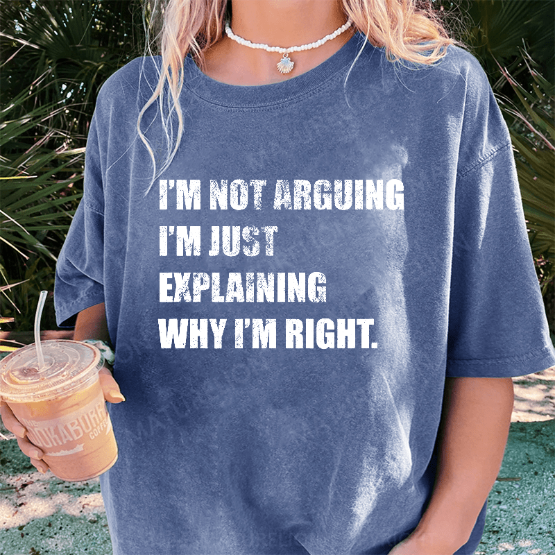 Maturelion I'm Not Arguing DTG Printing Washed Cotton T-Shirt