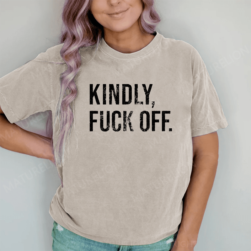 Maturelion Kindly Fuck Off DTG Printing Washed Cotton T-Shirt