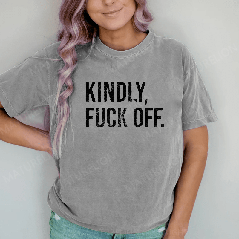 Maturelion Kindly Fuck Off DTG Printing Washed Cotton T-Shirt
