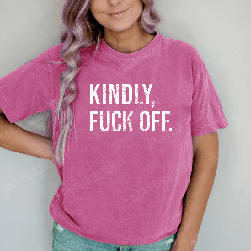 Maturelion Kindly Fuck Off DTG Printing Washed Cotton T-Shirt